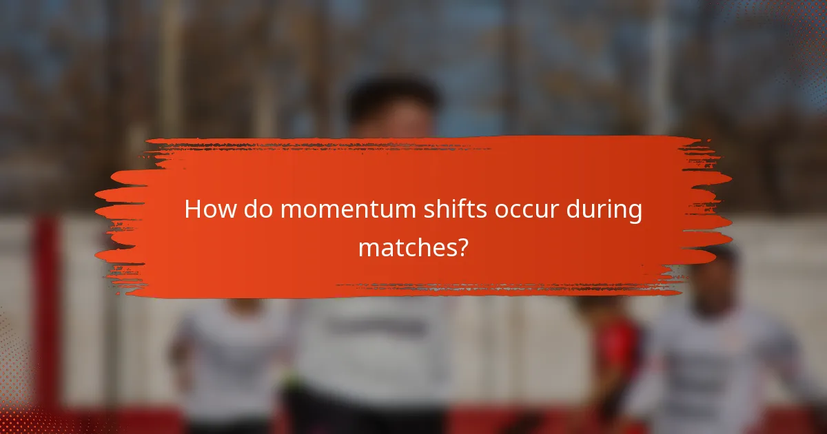 How do momentum shifts occur during matches?