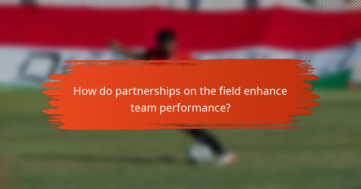 How do partnerships on the field enhance team performance?