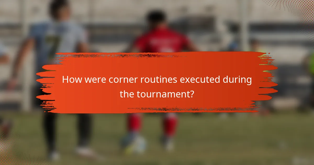 How were corner routines executed during the tournament?
