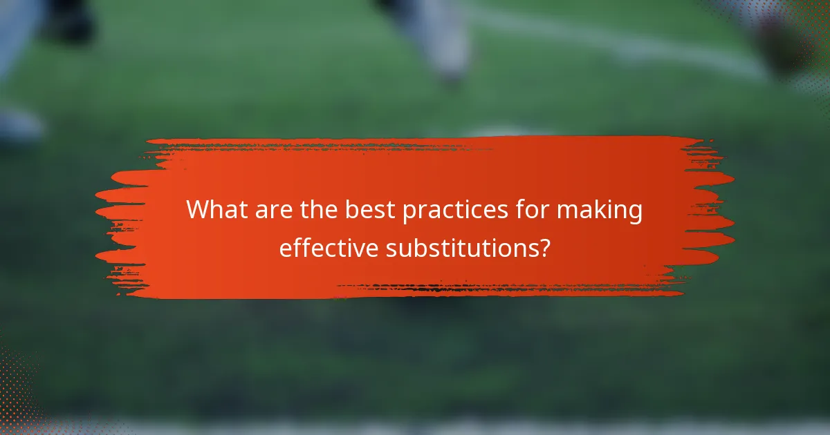 What are the best practices for making effective substitutions?