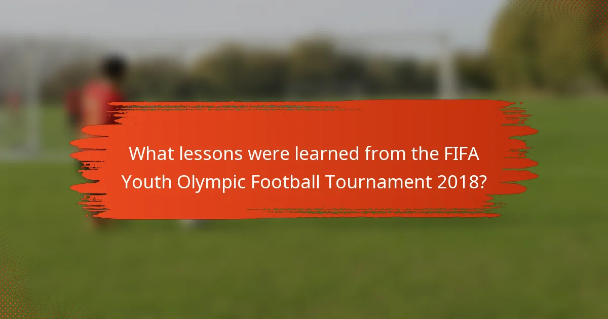 What lessons were learned from the FIFA Youth Olympic Football Tournament 2018?