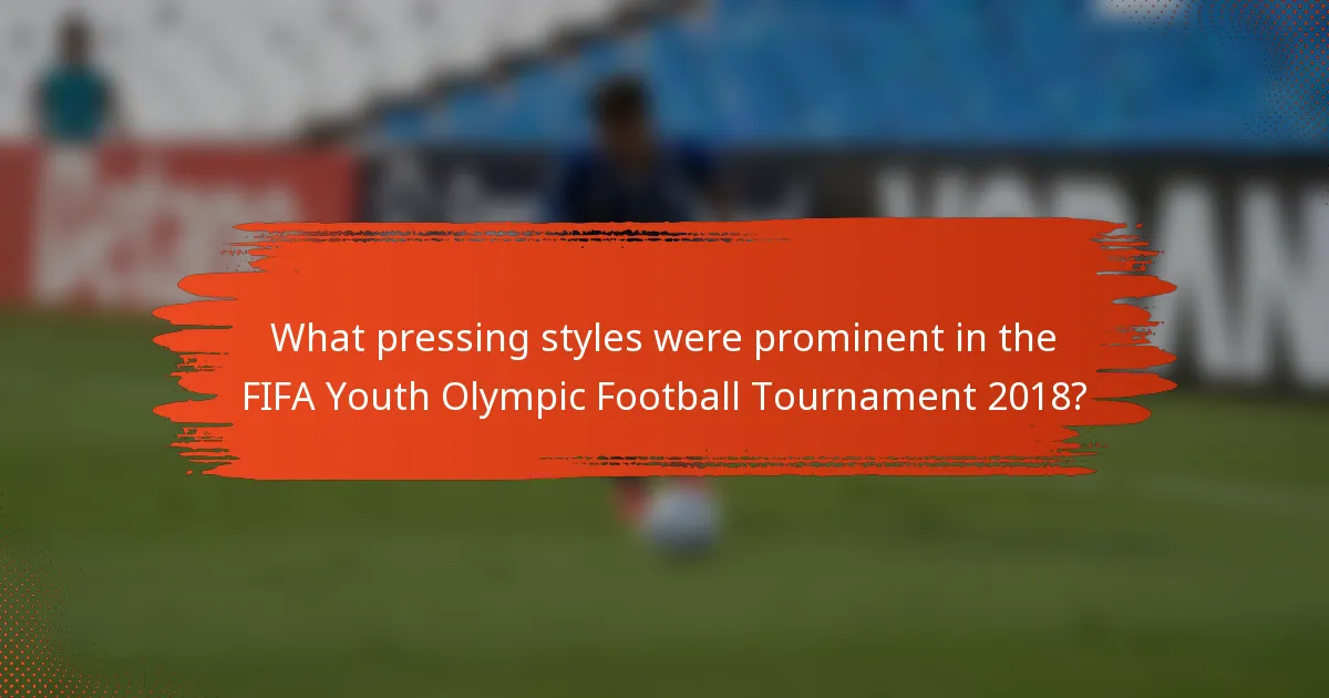 What pressing styles were prominent in the FIFA Youth Olympic Football Tournament 2018?
