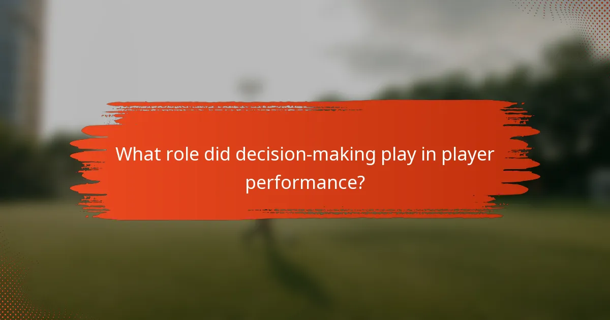 What role did decision-making play in player performance?