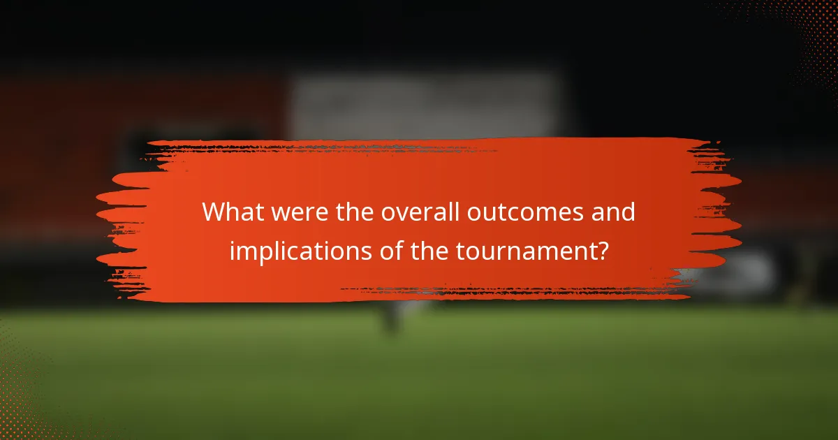 What were the overall outcomes and implications of the tournament?