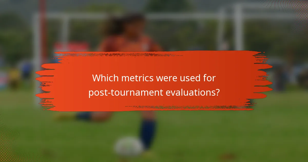 Which metrics were used for post-tournament evaluations?